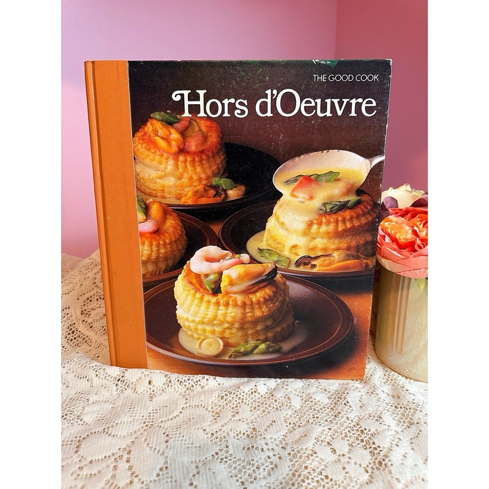 The Good Cook 1982 Hors D'oeuvre Hardcover Cookbook Time Life Books